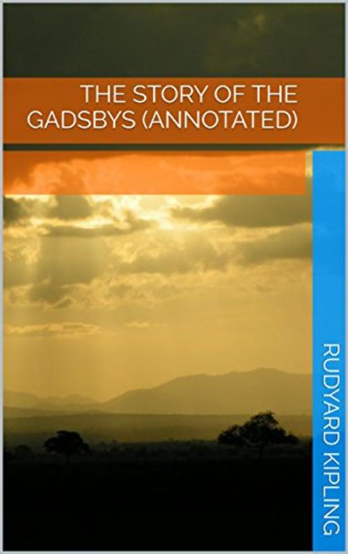 Cover of the book The Story of the Gadsbys (Annotated) by Rudyard Kipling, Consumer Oriented Ebooks Publisher