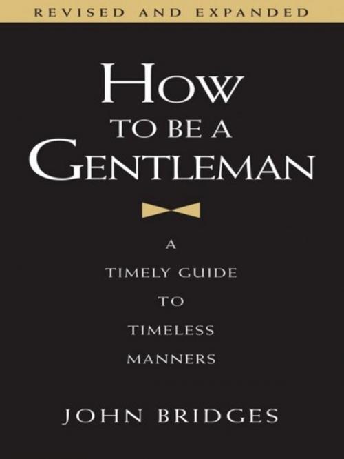 Cover of the book How to Be a Gentleman: A Timely Guide to Timeless Manners by John Bridges, Robert Sebastian Ihatsu