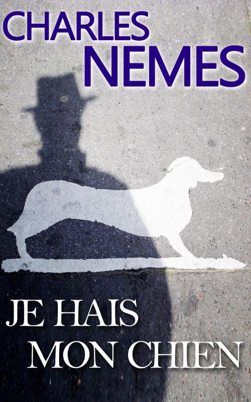 Cover of the book Je hais mon chien by Charles Nemes, GLM LLC
