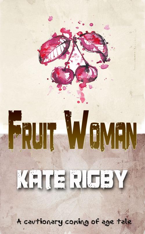 Cover of the book Fruit Woman by Kate Rigby, Kobo