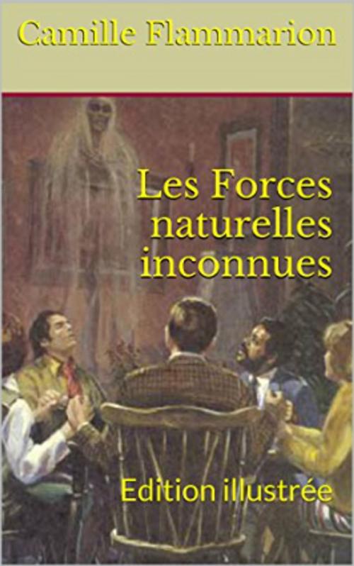 Cover of the book Les Forces naturelles inconnues by Camille Flammarion, YZ Edition