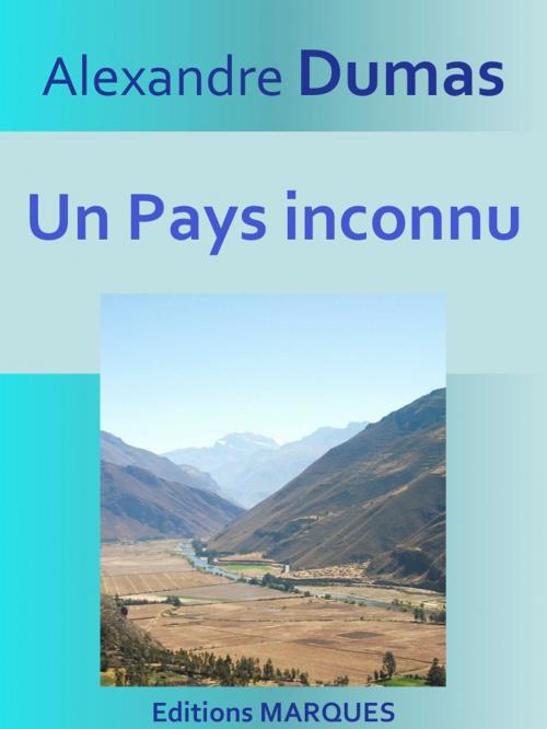 Cover of the book Un Pays inconnu by Alexandre Dumas, Editions MARQUES