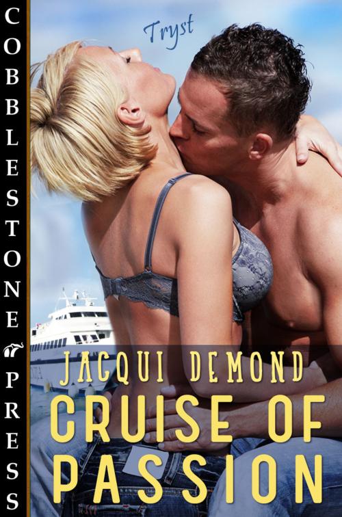 Cover of the book Cruise of Passion by Jacqui Demond, Cobblestone Press