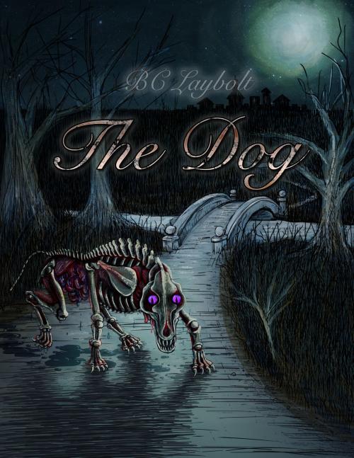 Cover of the book The Dog by B.C. Laybolt, B.C.Laybolt