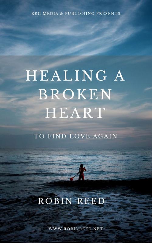 Cover of the book Heal a Broken Heart by Robin Austin Reed, Robin Austin Reed