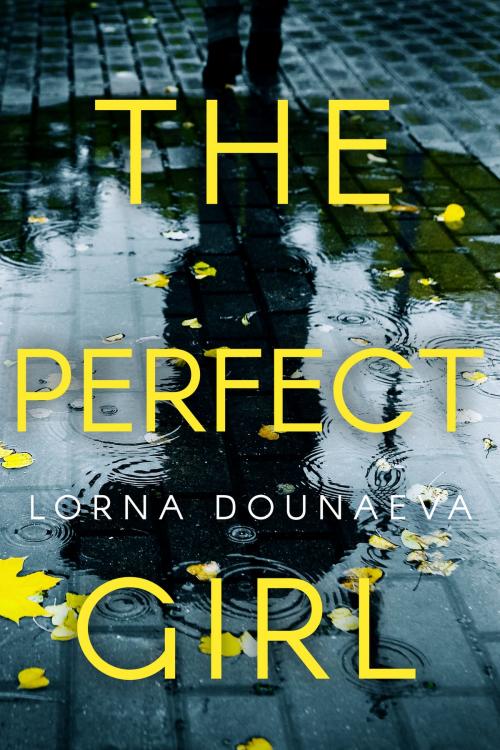Cover of the book The Perfect Girl by Lorna Dounaeva, Lorna Dounaeva