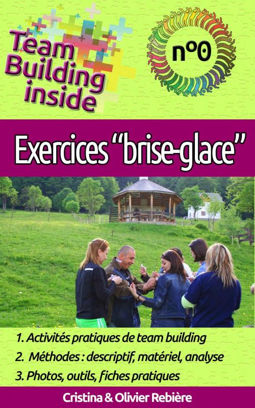 Cover of the book Team Building inside n°0: exercices "brise-glace" by Olivier Rebiere, Cristina Rebiere, Olivier Rebiere