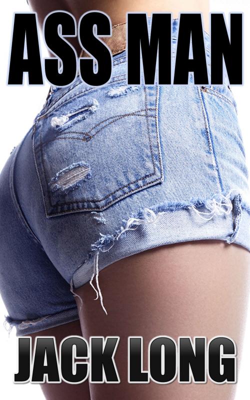 Cover of the book Ass Man by Jack Long, Horny Goat Publishing