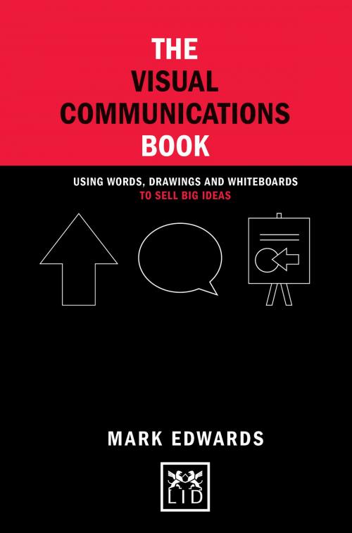 Cover of the book The Visual Communications Book: Using words, drawings and whiteboards to sell big ideas by Mark Edwards, LID Publishing