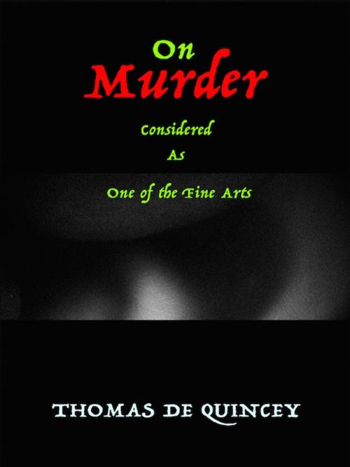 Cover of the book On Murder Considered as One of the Fine Arts by Thomas de Quincey, Editions Artisan Devereaux LLC
