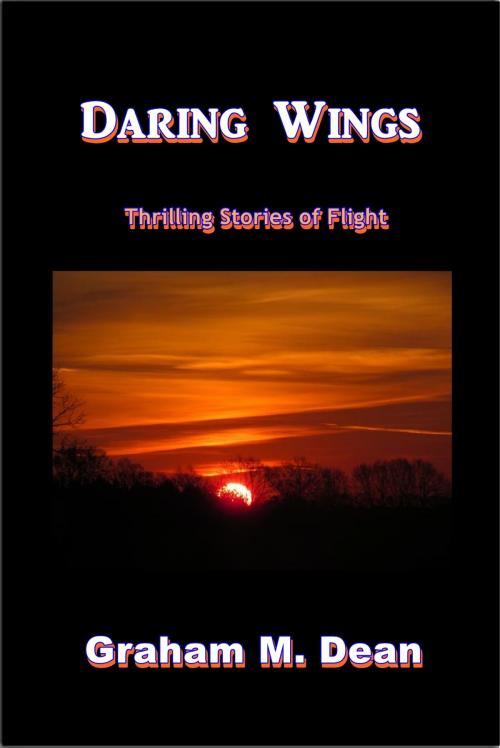 Cover of the book Daring Wings by Graham M. Dean, Green Bird Press