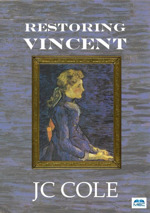 Cover of the book Restoring Vincent by JC Cole, MEC Publishing