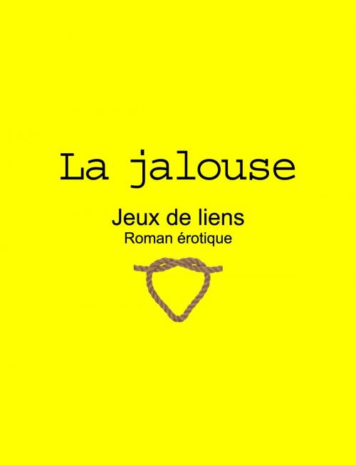 Cover of the book La jalouse by Fernand Lapointe, Les Éditions de l'Érotisme