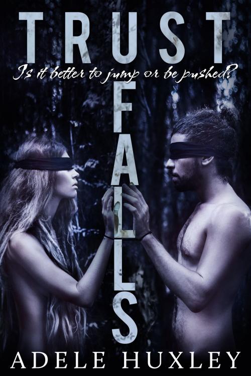 Cover of the book Trust Falls by Adele Huxley, Adele Huxley