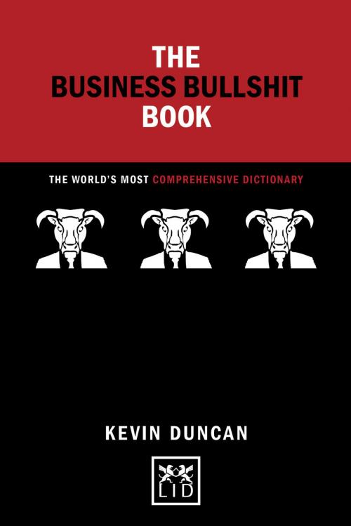 Cover of the book The Business Bullshit Book: A Dictionary for Navigating the Jungle of Corporate Speak by Kevin Duncan, LID Publishing