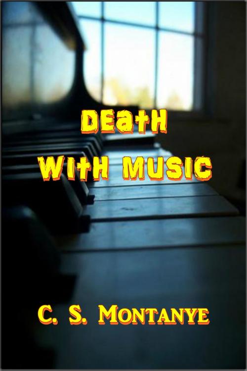 Cover of the book Death With Music by C. S. Montanye, Green Bird Press