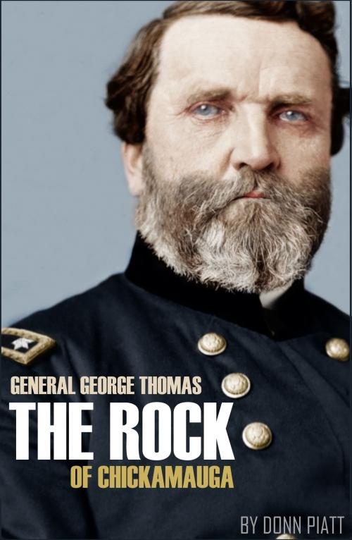 Cover of the book The Rock of Chickamauga: Life of George H. Thomas (Abridged) by Donn Piatt, General Henry Boynton, BIG BYTE BOOKS
