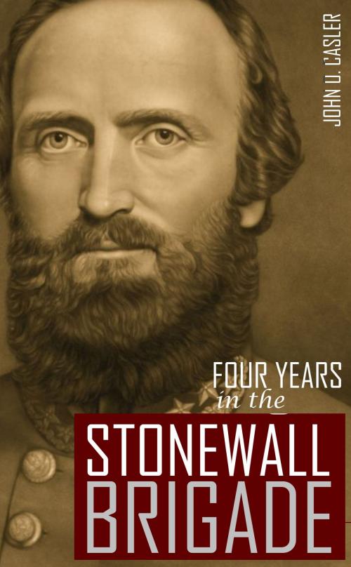 Cover of the book Four Years in the Stonewall Brigade by John O. Casler, BIG BYTE BOOKS