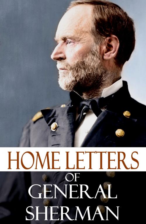 Cover of the book Home Letters of General Sherman by William Tecumseh Sherman, BIG BYTE BOOKS