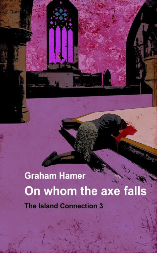 Cover of the book On Whom the Axe Falls by Graham Hamer, Graham Hamer