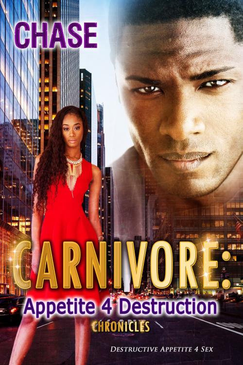 Cover of the book Carnivore Appetite 4 Destruction by Chase, Chase