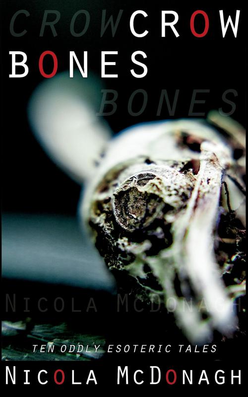 Cover of the book Crow Bones by Nicola McDonagh, Oddly Books