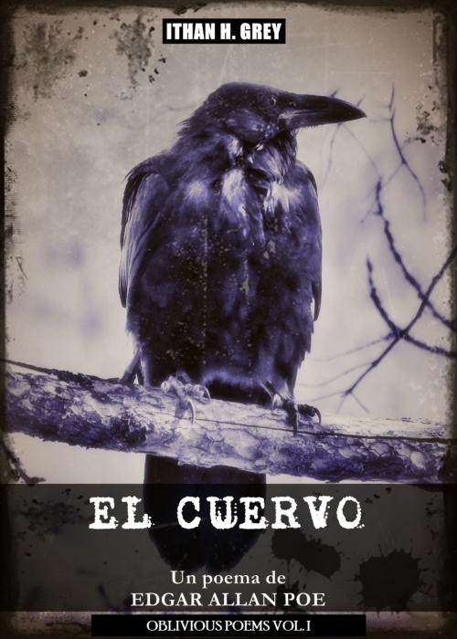 Cover of the book El Cuervo by Edgar Allan Poe, Ithan H. Grey (Traductor), Ithan H. Grey