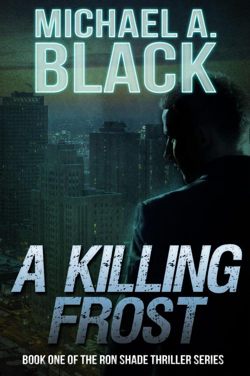 Cover of the book A Killing Frost by Michael A. Black, Crossroad Press