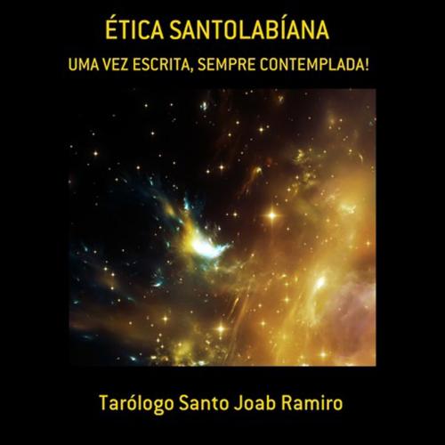 Cover of the book A Ética Sanctolabíana by Tarólogo Joab Ramiro, Clube de Autores