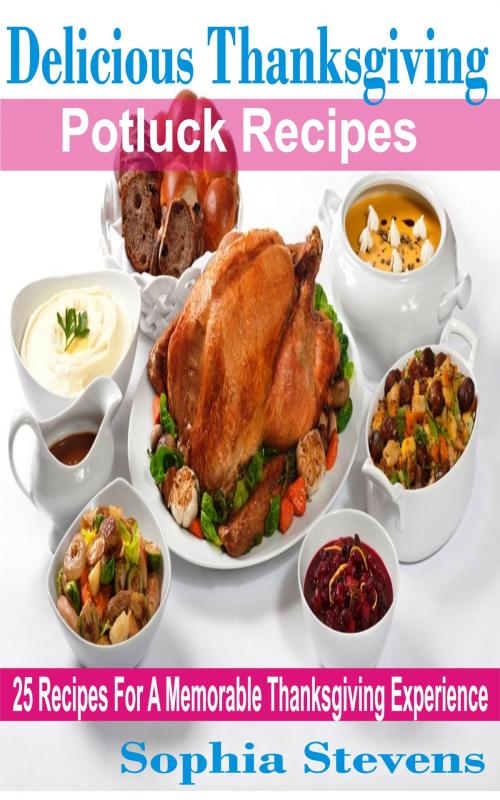 Cover of the book Delicious Thanksgiving Potluck Recipes by Sophia Stevens, PublishDrive