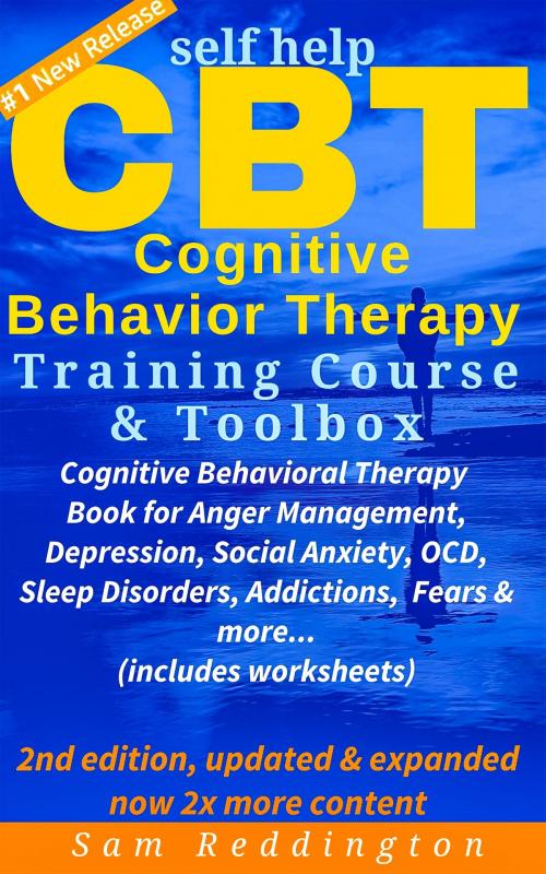 Cover of the book Self Help CBT Cognitive Behavior Therapy Training Course & Toolbox by Sam Reddington, JNR