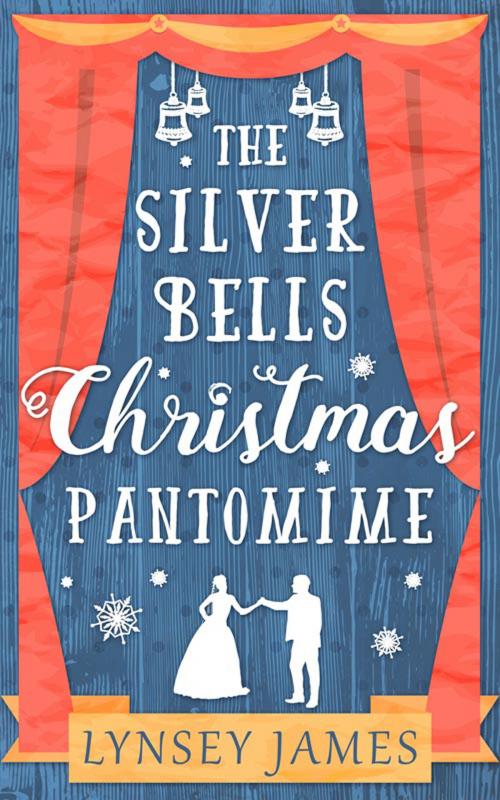 Cover of the book The Silver Bells Christmas Pantomime (A Luna Bay novel) by Lynsey James, HarperCollins Publishers