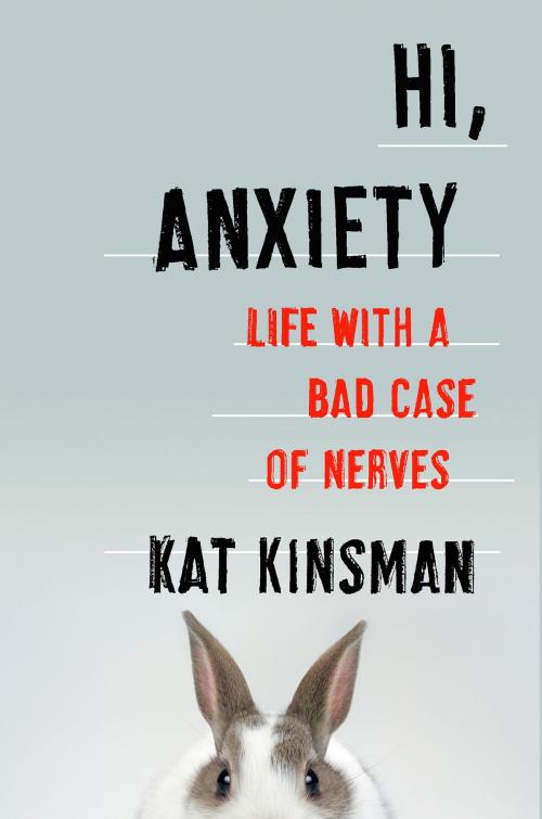Cover of the book Hi, Anxiety by Kat Kinsman, Dey Street Books
