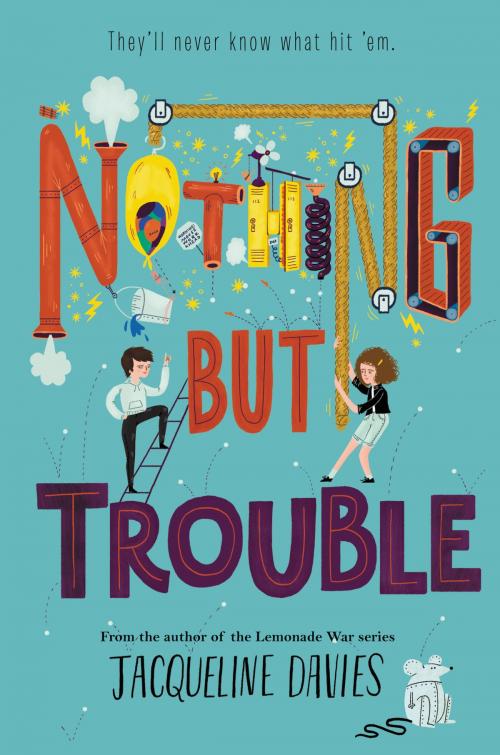 Cover of the book Nothing but Trouble by Jacqueline Davies, Katherine Tegen Books