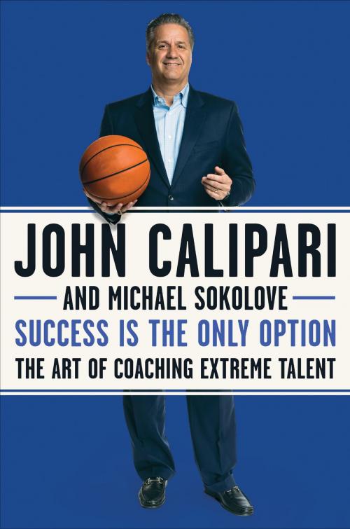 Cover of the book Success Is the Only Option by John Calipari, Michael Sokolove, Harper