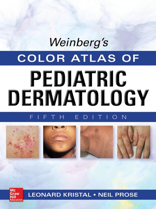Cover of the book Weinberg's Color Atlas of Pediatric Dermatology, Fifth Edition by Leonard Kristal, Neil S. Prose, McGraw-Hill Education