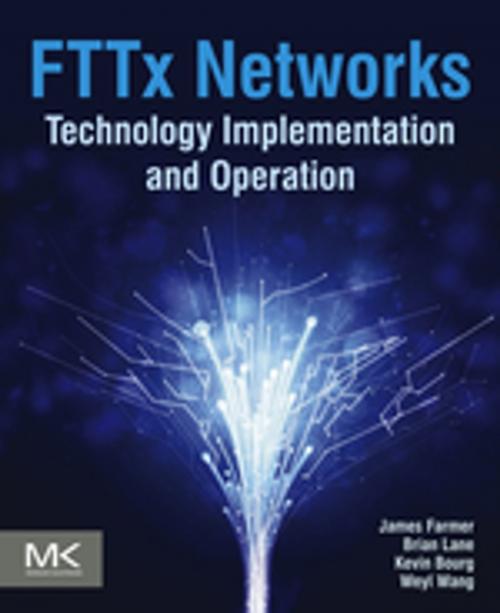 Cover of the book FTTx Networks by James Farmer, Brian Lane, Kevin Bourg, Weyl Wang, Elsevier Science