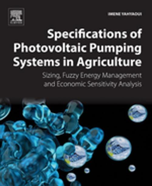 Cover of the book Specifications of Photovoltaic Pumping Systems in Agriculture by Imene Yahyaoui, Elsevier Science