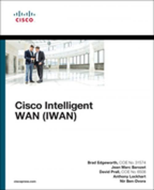 Cover of the book Cisco Intelligent WAN (IWAN) by David Prall, Jean Marc Barozet, Anthony Lockhart, Nir Ben-Dvora, Bradley Edgeworth, Pearson Education