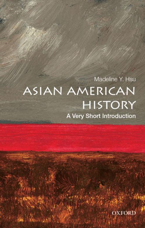 Cover of the book Asian American History: A Very Short Introduction by Madeline Y. Hsu, Oxford University Press