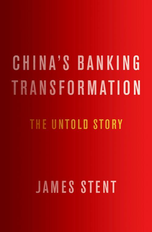 Cover of the book China's Banking Transformation by James Stent, Oxford University Press