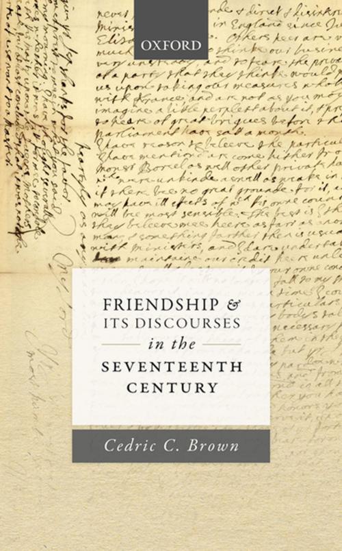 Cover of the book Friendship and its Discourses in the Seventeenth Century by Cedric C. Brown, OUP Oxford