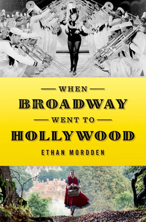 Cover of the book When Broadway Went to Hollywood by Ethan Mordden, Oxford University Press