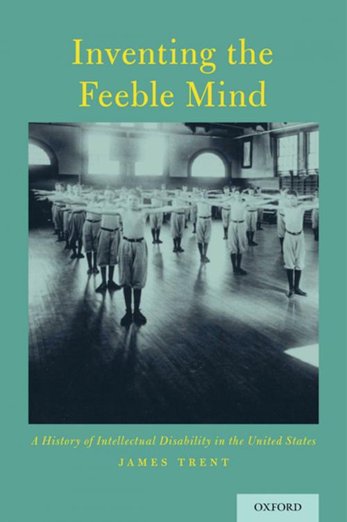 Cover of the book Inventing the Feeble Mind by James Trent, Oxford University Press