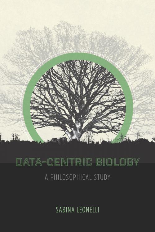 Cover of the book Data-Centric Biology by Sabina Leonelli, University of Chicago Press