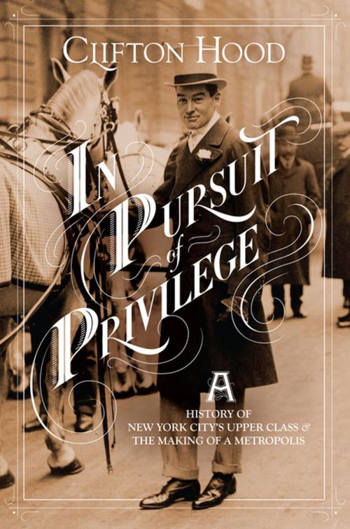Cover of the book In Pursuit of Privilege by Clifton Hood, Columbia University Press