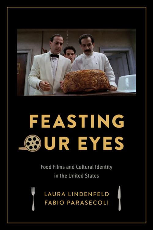 Cover of the book Feasting Our Eyes by Laura Lindenfeld, Fabio Parasecoli, Columbia University Press
