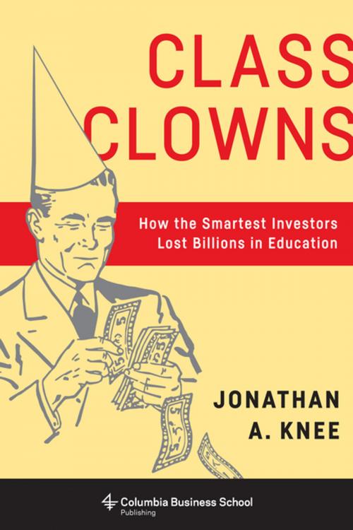 Cover of the book Class Clowns by Jonathan A. Knee, Columbia University Press