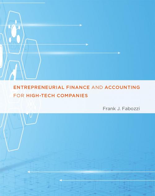 Cover of the book Entrepreneurial Finance and Accounting for High-Tech Companies by Frank J. Fabozzi, The MIT Press