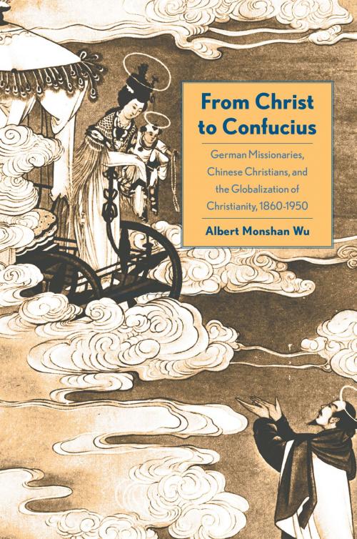Cover of the book From Christ to Confucius by Albert Monshan Wu, Yale University Press